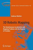 3d Robotic Mapping The Simultaneous Localization And Mapping Problem With Six Degrees Of Freedom 1st Edition Andreas Nchter Auth
