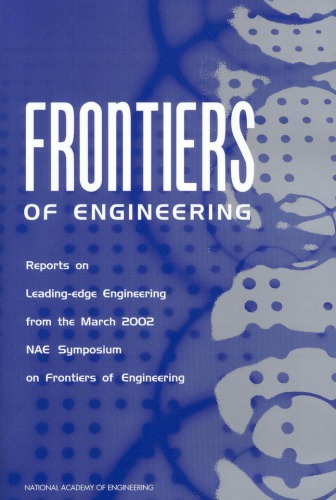 7th Annual Symposium On Frontiers Of Engineering Frontiers Of Engineering Rpts On Ldngedge Engrg Mar 2002 Symp Nae Nrc National Academy Of Engineering