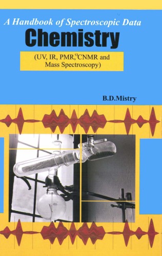 A Handbook Of Spectroscopic Data Chemistry Uv Ir Pmr Cnmr And Mass Spectroscopy B Mistry