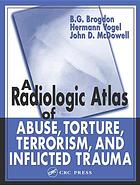 A Radiologic Atlas Of Abuse Torture Terrorism And Inflicted Trauma B G Brogdon H Vogel John D Mcdowell