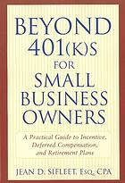 A Small Business Guide To Incentive Deferred Compensation Retirement Plans Jean D Sifleet