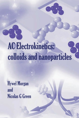Ac Electrokinetics Colloids And Nanoparticles Hywel Morgan Nicolas G Green