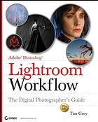 Adobe Photoshop Lightroom Workflow The Digital Photographers Guide Tim Grey