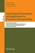 Agentbased Technologies And Applications For Enterprise Interoperability International Workshops Atop 2009 Budapest Hungary May 12 2009 And Atop 2010 Toronto On Canada May 10 2010 Revised Selected Papers 1st Edition James Odell Auth