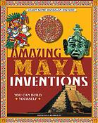 Amazing Maya Inventions You Can Build Yourself Sheri Bellrehwoldt