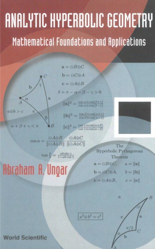 Analytic Hyperbolic Geometry Mathematical Foundations And Applications Abraham A Ungar