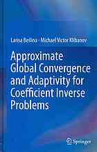 Approximate Global Convergence And Adaptivity For Coefficient Inverse Problems 1st Edition Larisa Beilina