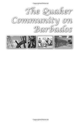 The Quaker Community On Barbados Challenging The Culture Of The Planter Class First Larry D Gragg