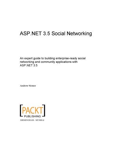 Aspnet 35 Social Networking An Expert Guide To Building Enterpriseready Social Networking And Community Applications With Aspnet 35 Andrew Siemer Steven M Swafford