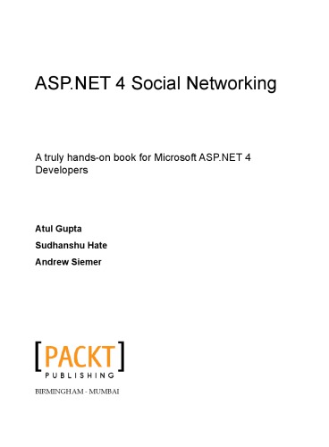 Aspnet 4 Social Networking A Truly Handson Book For Microsoft Aspnet 4 Developers Atul Gupta Sudhanshu Hate Andrew Siemer