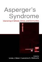 Aspergers Syndrome Intervening In Schools Clinics And Communities Linda J Baker Lawrence A Welkowitz