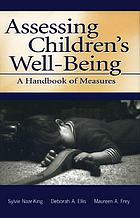 Assessing Childrens Wellbeing A Handbook Of Measures Sylvie Naarking Deborah A Ellis Maureen A Frey