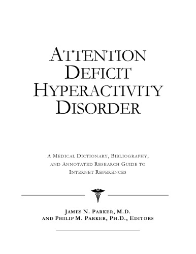 Attention Deficit Hyperactivity Disorder A Medical Dictionary Bibliography And Annotated Research Guide To Internet References James N Parker Philip M Parker