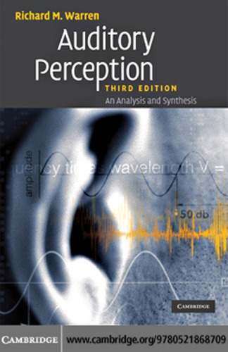 Auditory Perception An Analysis And Synthesis 3rd Ed Richard Warren