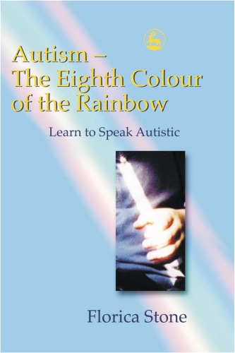 Autism The Eighth Colour Of The Rainbow Learn To Speak Autistic Florica Stone