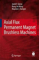 Axial Flux Permanent Magnet Brushless Machines 2nd Ed Jacek F Gieras Rongjie Wang Maarten J Kamper