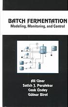 Batch Fermentation Modeling Monitoring And Control Ali Cinar Et Al