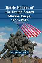 Battle History Of The United States Marine Corps 17751945 George B Clark