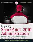 Beginning Sharepoint 2010 Administration Windows Sharepoint Foundation 2010 And Microsoft Sharepoint Server 2010 1st Edition Goran Husman Christian Stahl