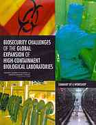 Biosecurity Challenges Of The Global Expansion Of Highcontainment Biological Laboratories Alison K Hottes Ben Rusek Frances Ellen Sharples National Academy Of Sciences Us Committee On International Security And Arms Control National Academy Of Sciences Us Committee On Anticipating Biosecurity Challenges Of The Global Expansion O