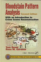 Bloodstain Pattern Analysis With An Introduction To Crime Scene Reconstruction 2nd Ed Tom Bevel Ross M Gardner