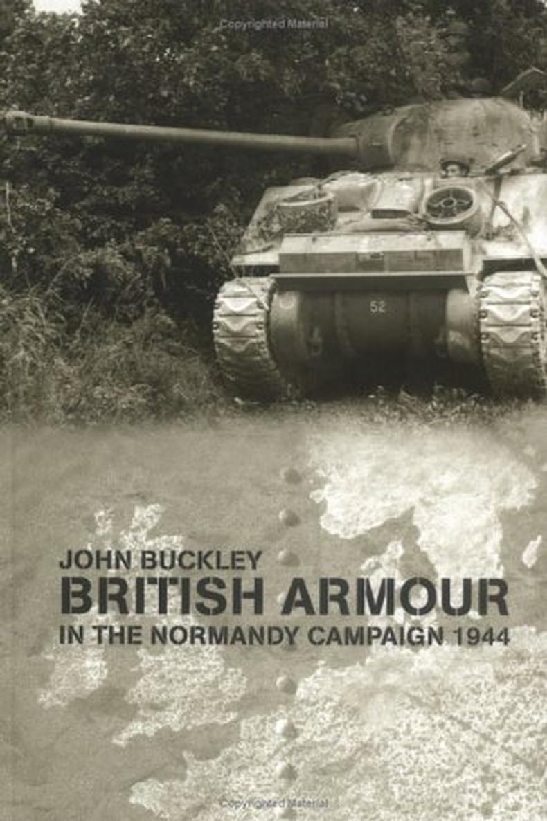 British Armour In The Normandy Campaign 1944 John Buckley