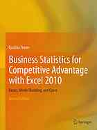 Business Statistics For Competitive Advantage With Excel 2010 Basics Model Building And Cases 2nd Edition Cynthia Fraser Auth