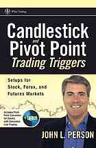 Candlestick And Pivot Point Trading Triggers Setups For Stock Forex And Futures Markets John L Person