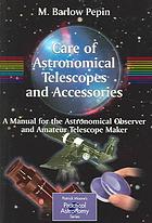 Care Of Astronomical Telescopes And Accessories A Manual For The Astronomical Observer And Amateur Telescope Maker M Barlow Pepin