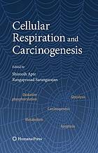 Cellular Respiration And Carcinogenesis Michael Ristow Jos M Cuezva Auth