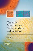 Ceramic Membranes For Separation And Reaction Kang Li
