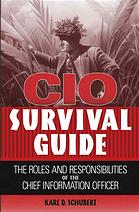 Cio Survival Guide The Roles And Responsibilities Of The Chief Information Officer Karl D Schubert