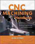 Cnc Machining Building Programming And Implementation Alan Overby