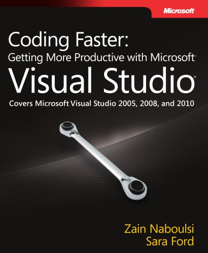 Coding Faster Covers Microsoft Visual Studio 2005 2008 And 2010 Zain Naboulsi Sara Ford