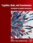 Cognition Brain And Consciousness Introduction To Cognitive Neuroscience Bernard J Baars Nicole M Gage