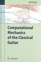 Computational Mechanics Of The Classical Guitar Rolf Bader