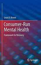 Consumerrun Mental Health Framework For Recovery 1st Edition Louis D Brown Auth
