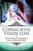 Coping With Vision Loss Understanding The Psychological Social And Spiritual Effects Cheri Colby Langdell Tim Langdell