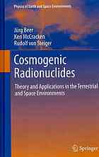 Cosmogenic Radionuclides Theory And Applications In The Terrestrial And Space Environments 1st Edition Jrg Beer
