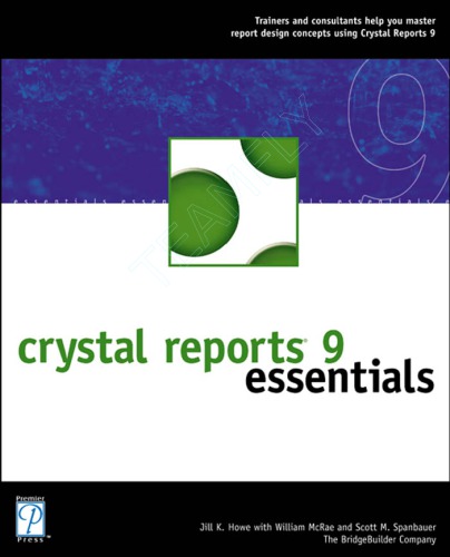 Crystal Reports 9 Essentials Jill K Howe William H Mcrae Scott Spanbauer