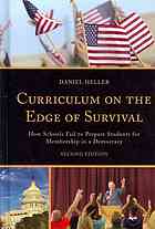 Curriculum On The Edge Of Survival How Schools Fail To Prepare Students For Membership In A Democracy 2nd Ed Daniel A Heller