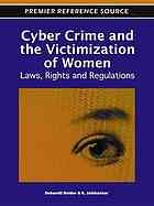 Cyber Crime And The Victimization Of Women Laws Rights And Regulations Debarati Halder K Jaishankar