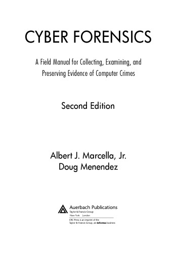 Cyber Forensics A Field Manual For Collecting Examining And Preserving Evidence Of Computer Crimes 2nd Ed Albert J Marcella Doug Menendez