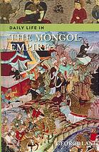 Daily Life In The Mongol Empire George Lane