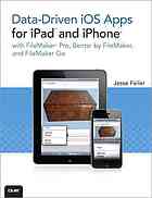 Datadriven Ios Apps For Ipad And Iphone With Filemaker Pro Bento By Filemaker And Filemaker Go Jesse Feiler
