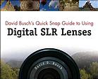 David Buschs Quick Snap Guide To Using Digital Slr Lenses David D Busch