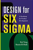 Design For Six Sigma A Roadmap For Product Development Kai Yang Basem Elhaik