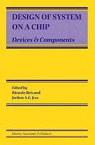 Design Of System On A Chip Devices Components Ricardo Augusto Da Luz Reis Jochen Jess