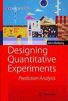Designing Quantitative Experiments Prediction Analysis 1st Edition John Wolberg Auth