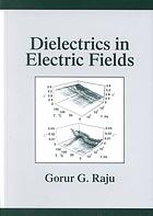 Dielectrics In Electric Fields Gorur G Raju